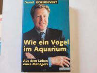 "Wie ein Vogel im Aquarium" von Daniel Goeudevert, Hardcover Hessen - Egelsbach Vorschau