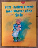 Zum Taufen nimmt man Wasser ohne Seife *neuwertig* Nordrhein-Westfalen - Willich Vorschau