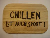 Frühstücksbrett Graviert >>CHILLEN IST AUCH SPORT<< Schleswig-Holstein - Steinburg Vorschau