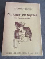 LUDWIG THOMA Der Ruepp-Der Jagerloisl Verlag/Leipzig Nordrhein-Westfalen - Lemgo Vorschau