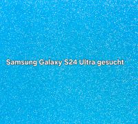 Samsung Galaxy S24 Ultra - gesucht Bayern - Bad Aibling Vorschau