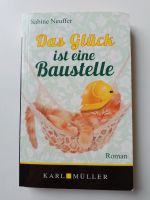 Das Glück ist eine Baustelle Roman Buch • BtBj Baden-Württemberg - Neudenau  Vorschau