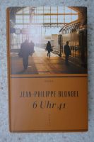 6 Uhr 41 -  Roman von Jean-Philippe Blondel  (gebundenes Buch) Hessen - Obertshausen Vorschau