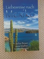 Taschenbuch "Liebesreise nach Mexiko", Braun, Mather, Morgan,Mira Baden-Württemberg - Neuenbürg Vorschau