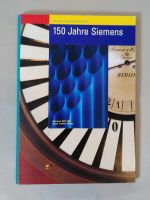 150 Jahre Siemens: Das Unternehmen von 1847 bis 1997 München - Untergiesing-Harlaching Vorschau