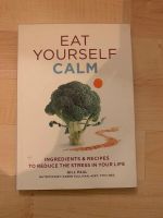 Eat Yourself Calm- Ein Kochbuch zum reduzieren von Stress im Allt Berlin - Rudow Vorschau
