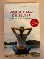 Werde ganz du selbst: Das Glück in der eigenen Mitte finden Buch Frankfurt am Main - Eschersheim Vorschau