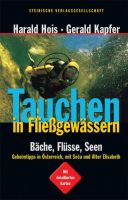 Tauchen in Fließgewässern:Bäche, Flüsse, Seen.Geheimtipps Austria Niedersachsen - Oldenburg Vorschau