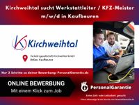 Kirchweihtal sucht Werkstattleiter / KFZ-Meister in Kaufbeuren Bayern - Kaufbeuren Vorschau