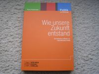 NEU Buch Politik und Bildung Band 34: Wie unsere Zukunft entstand Sachsen - Wittgensdorf Vorschau