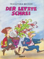 Der letzte Schrei - Franziska Becker - Emma Verlag Bayern - Bad Wörishofen Vorschau