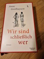 "Wir sind schließlich wer" Roman von Anne Gesthuysen,Versand inkl Niedersachsen - Bad Iburg Vorschau