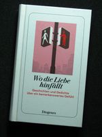 BUCH "Wo die Liebe hinfällt" Diogenes Gefühl Gedicht Geschichte Bayern - Gilching Vorschau