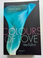 Kathryn Taylor: Colours of Love - Verführt TB Wie neu Niedersachsen - Rinteln Vorschau