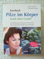 Pilze im Körper Krank ohne Grund  Heilen Kochrezepte Bayern - Regensburg Vorschau