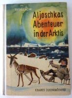 DDR-Kinderbuch: „Aljoschkas Abenteuer in der Arktis“ A.Tschlenow Schleswig-Holstein - Lübeck Vorschau
