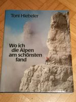 Toni Hiebeler - Wo ich die Alpen am schönsten fand München - Allach-Untermenzing Vorschau