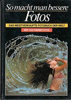 So macht man bessere Fotos - Das meistverkaufte Fotobuch der Welt Niedersachsen - Wunstorf Vorschau