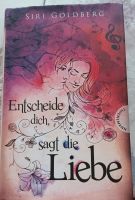 Neues Buch v. Siri Goldberg " Entscheide dich, sagt die Liebe" Brandenburg - Steinhöfel Vorschau
