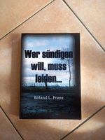 Wer sündigen will, muss leiden Roland L. Franz Baden-Württemberg - Edingen-Neckarhausen Vorschau