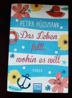 Das Leben fällt, wohin es will  Petra Hülsmann  Roman Nordrhein-Westfalen - Monheim am Rhein Vorschau