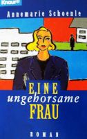 Buch: Eine ungehorsame Frau / Annemarie Schoenle Nordrhein-Westfalen - Düren Vorschau