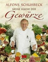 Alfons Schubeck Meine Küche der Gewürze Kochbuch Bayern - Neubeuern Vorschau