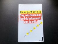 George Walther Sag, was du meinst, und du bekommst, was du willst Baden-Württemberg - Ditzingen Vorschau