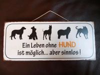 Metallschild Ein Leben ohne Hund ist möglich...aber sinnlos! Bayern - Egenhofen Vorschau