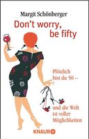 Don't worry, be fifty: Plötzlich bist du 50 Baden-Württemberg - Karlsruhe Vorschau