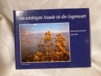 Geschenk: Buch: Die wichtigste Stunde ist die Gegenwart Baden-Württemberg - Mannheim Vorschau
