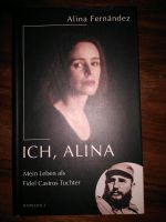 Buch Alina Fernandez Ich, Alina Tochter von Fidel Castro Feldmoching-Hasenbergl - Feldmoching Vorschau