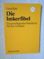 DIE IMKERFIBEL - Ein Handbuch für Anfänger von Ernst Pohl Nordrhein-Westfalen - Borken Vorschau