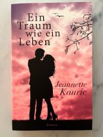 Liebesroman: "Ein Traum wie ein Leben" von Jeannette Kauric Nordrhein-Westfalen - Monheim am Rhein Vorschau