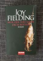 Nur der Tod kann dich retten von Joy Fielding- Roman Baden-Württemberg - Efringen-Kirchen Vorschau