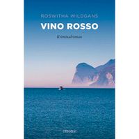 Roswitha Wildgans: Vino Rosso (Garda See - Krimi) Aachen - Aachen-Mitte Vorschau