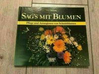 Buch - Sag´s mit Blumen - Schnittblumen pflegen und Arrangieren Niedersachsen - Verden Vorschau