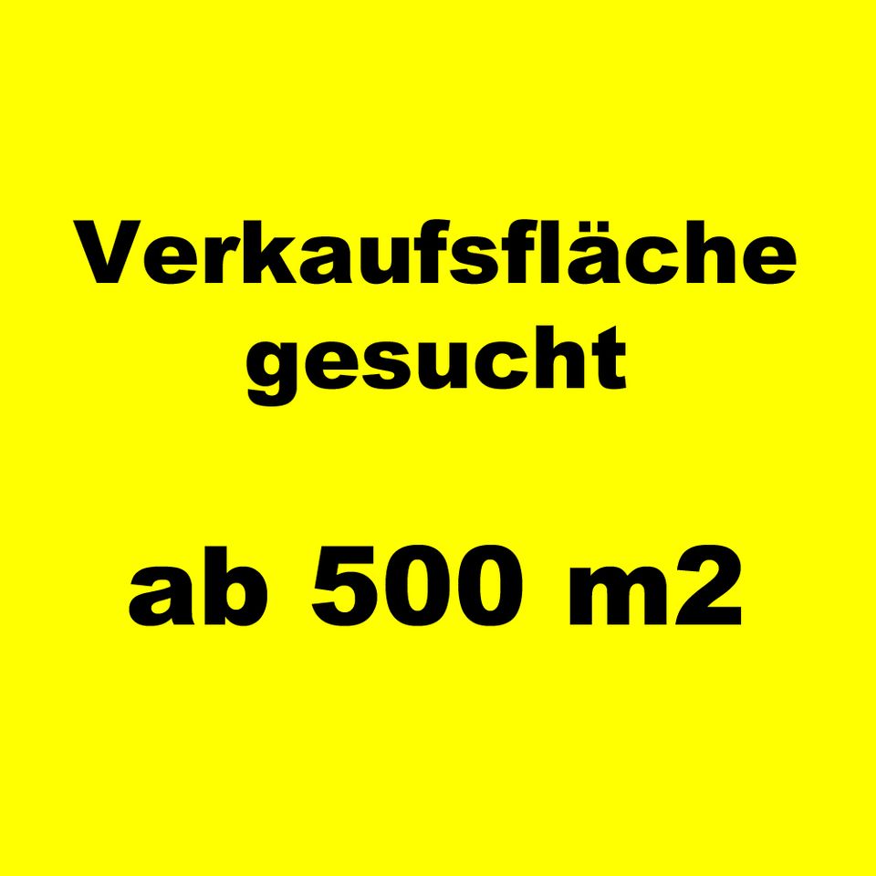 Suche Verkaufsflächen ab 500 m2, Raum Wetzlar/Gießen/Frankfurt in Wetzlar