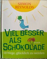 Viel besser als Schokolade - 50 Wege glücklich zu werden Brandenburg - Senftenberg Vorschau