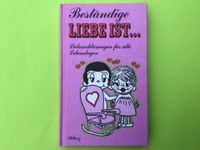 Liebe ist … - Liebeserklärungen für alle Lebenslagen Schleswig-Holstein - Norderstedt Vorschau