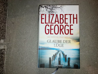 Glaube der Lüge : ein Inspector-Lynley-Roman, Elizabeth George Hessen - Hochheim am Main Vorschau