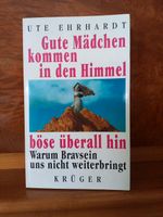 Ute Ehrhardt, Gute Mädchen kommen in den Himmel, böse überall hin Aachen - Kornelimünster/Walheim Vorschau