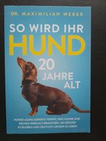 So wird ihr Hund 20 Jahre alt von Dr. Maximilian Weber München - Thalk.Obersendl.-Forsten-Fürstenr.-Solln Vorschau