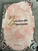 Zwischen die Horizonte - Ayla Roman Liebe leben Schicksal Baden-Württemberg - Maulbronn Vorschau