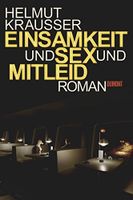 Einsamkeit und Sex und Mitleid - Helmut Krausser - Roman Kr. München - Oberschleißheim Vorschau