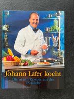 Johan Lafer kocht Die neuen Rezepte aus der TV-Küche Kochbuch Düsseldorf - Rath Vorschau