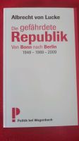 Albrecht von Lucke: Die gefährdete Republik. 1949-1989-2009. Bonn Pankow - Prenzlauer Berg Vorschau