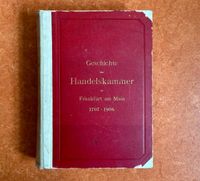 Geschichte der Handelskammer zu Frankfurt am Main 1707 – 1908 IHK Hessen - Wiesbaden Vorschau