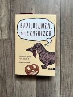 Bazi, Blunzn, Breznsoizer: Bairisch gredt von A bis Z Bayern - Regensburg Vorschau