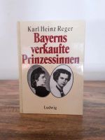 Bayerns verkaufte Prinzessinnen von Karl Heinz Reger Bayern - Coburg Vorschau